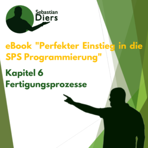 Read more about the article kostenloses ebook: Perfekter Einstieg in die SPS Programmierung: Kapitel 6 – Fertigungsprozesse